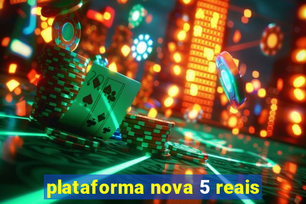 plataforma nova 5 reais